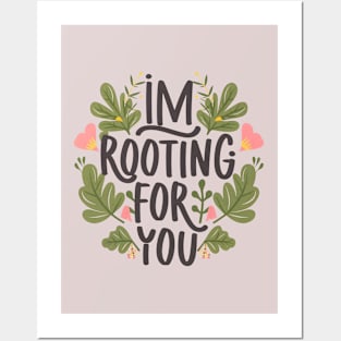 I'm Rooting for You - Encouragement in Every Design Posters and Art